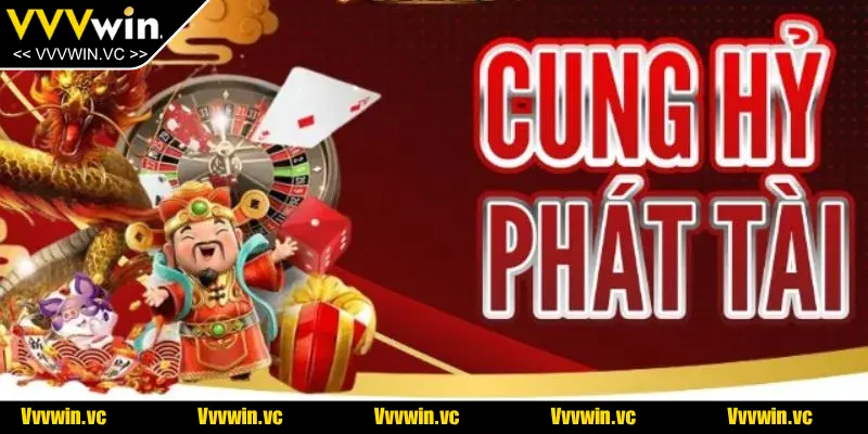 Khái quát đôi nét về Cung Hỷ Phát Tài tại VVVWIN